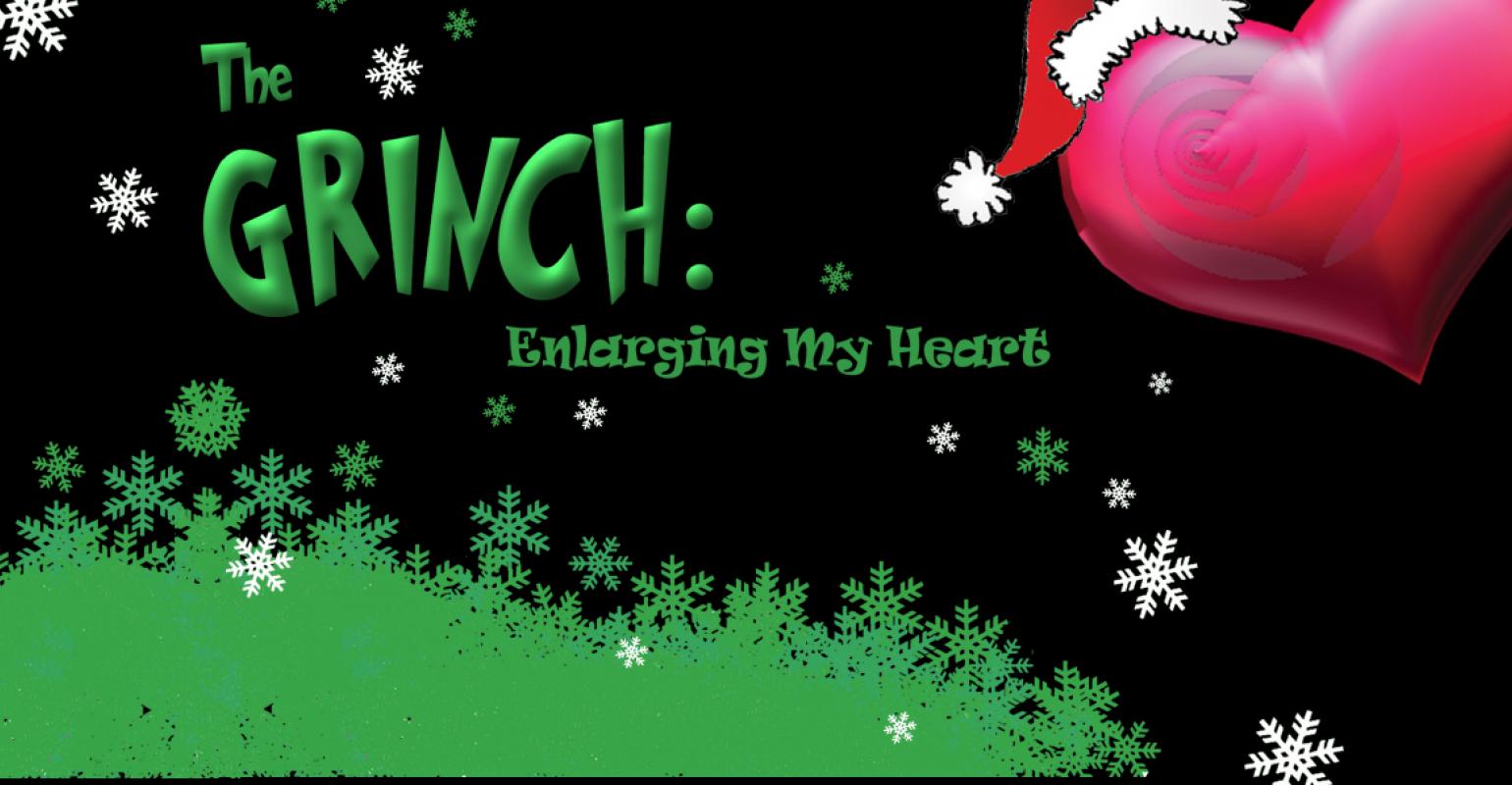 New Series: Grinch-Enlarging My Heart